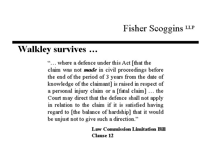 Fisher Scoggins LLP Walkley survives … “… where a defence under this Act [that