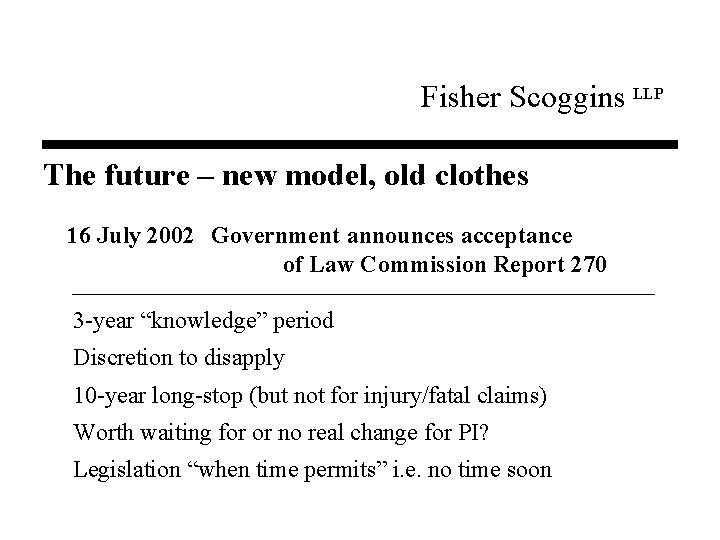 Fisher Scoggins LLP The future – new model, old clothes 16 July 2002 Government