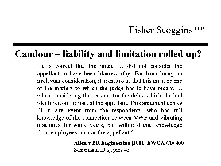 Fisher Scoggins LLP Candour – liability and limitation rolled up? “It is correct that