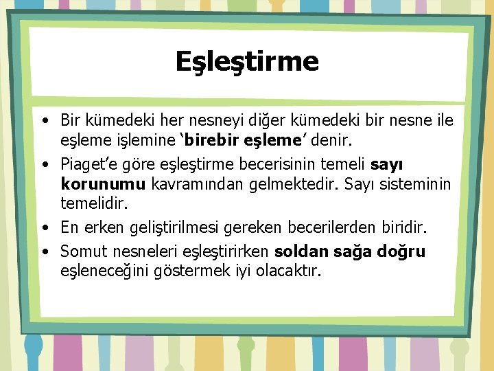 Eşleştirme • Bir kümedeki her nesneyi diğer kümedeki bir nesne ile eşleme işlemine ‘birebir