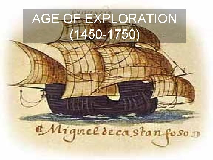 AGE OF EXPLORATION (1450 -1750) 