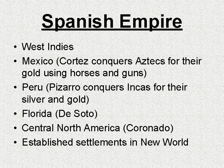 Spanish Empire • West Indies • Mexico (Cortez conquers Aztecs for their gold using