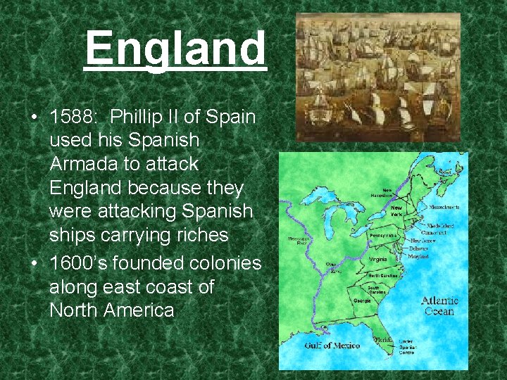 England • 1588: Phillip II of Spain used his Spanish Armada to attack England