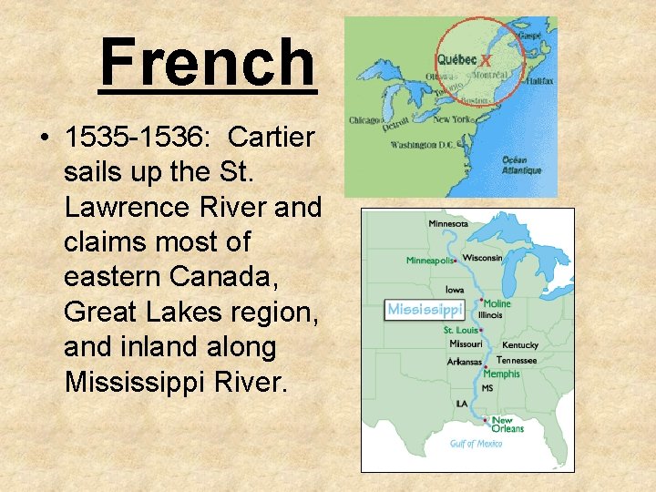 French • 1535 -1536: Cartier sails up the St. Lawrence River and claims most