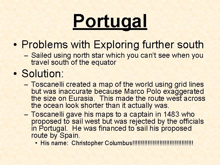 Portugal • Problems with Exploring further south – Sailed using north star which you