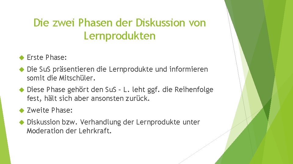 Die zwei Phasen der Diskussion von Lernprodukten Erste Phase: Die Su. S präsentieren die