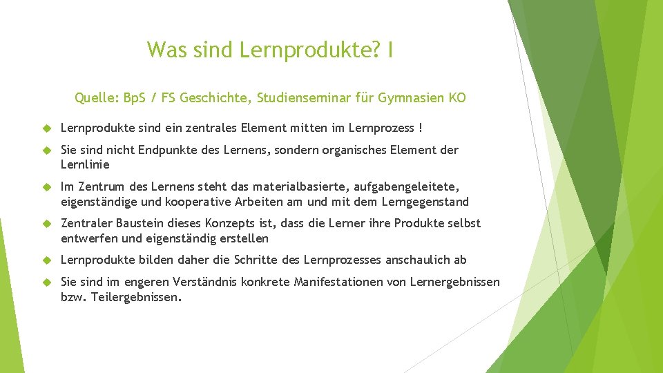 Was sind Lernprodukte? I Quelle: Bp. S / FS Geschichte, Studienseminar für Gymnasien KO