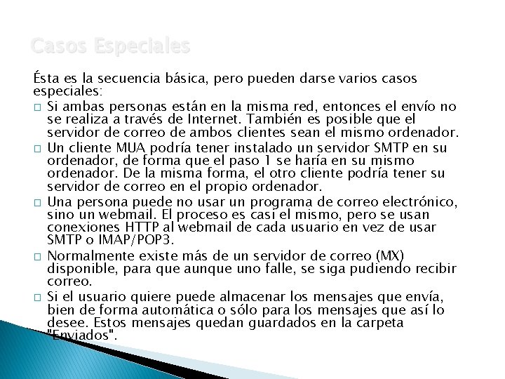 Casos Especiales Ésta es la secuencia básica, pero pueden darse varios casos especiales: �