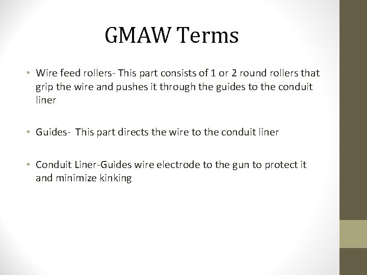 GMAW Terms • Wire feed rollers- This part consists of 1 or 2 round
