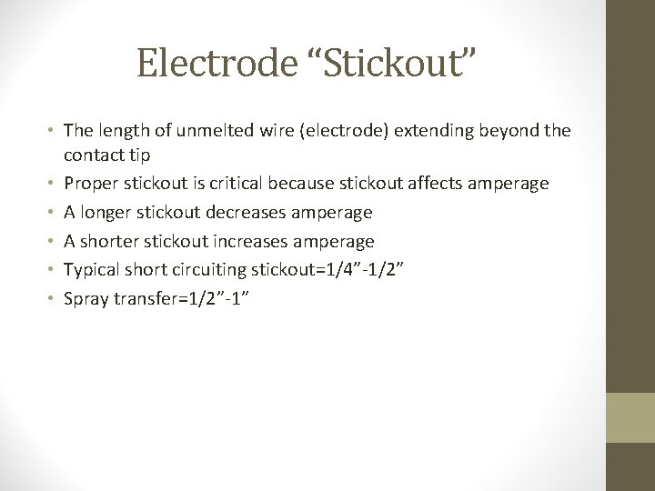 Electrode “Stickout” • The length of unmelted wire (electrode) extending beyond the contact tip