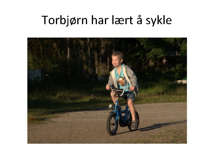 Torbjørn har lært å sykle 