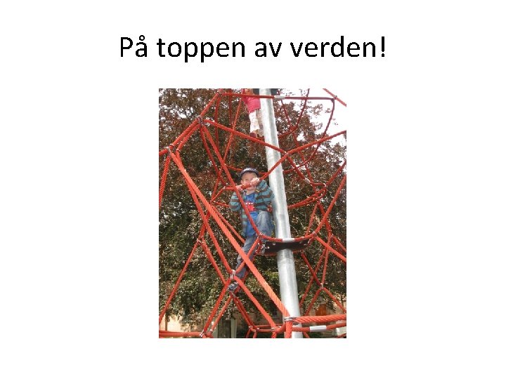 På toppen av verden! 