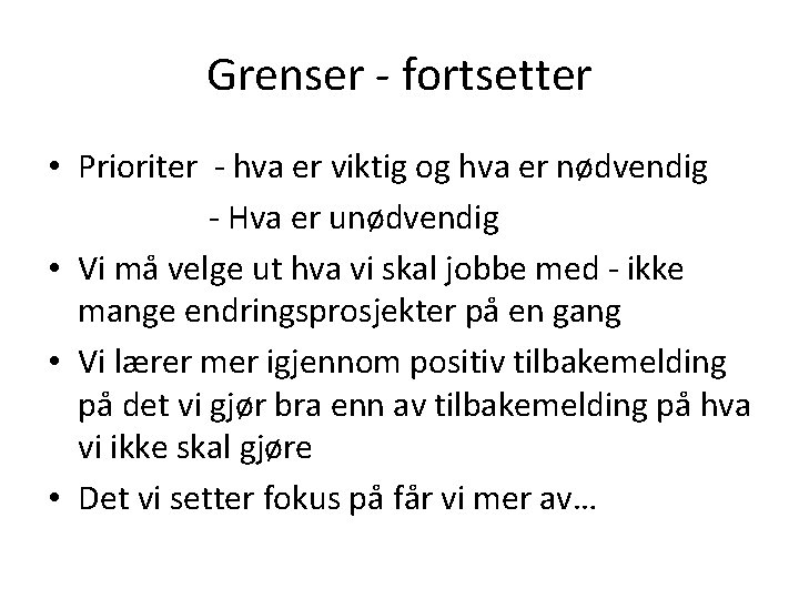 Grenser - fortsetter • Prioriter - hva er viktig og hva er nødvendig -