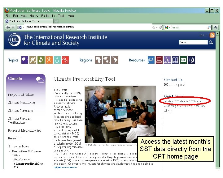 http: //iri. columbia. edu/climate/tools/cpt/ Access the latest month’s SST data directly from the CPT