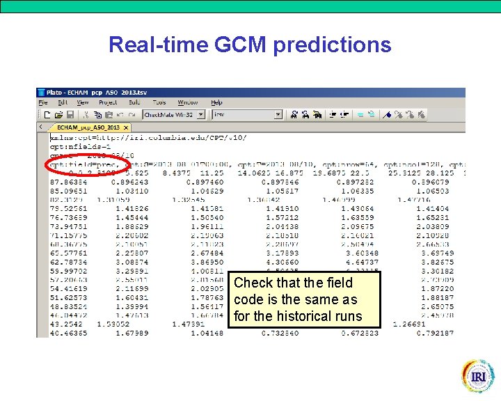 Real-time GCM predictions Check that the field code is the same as for the