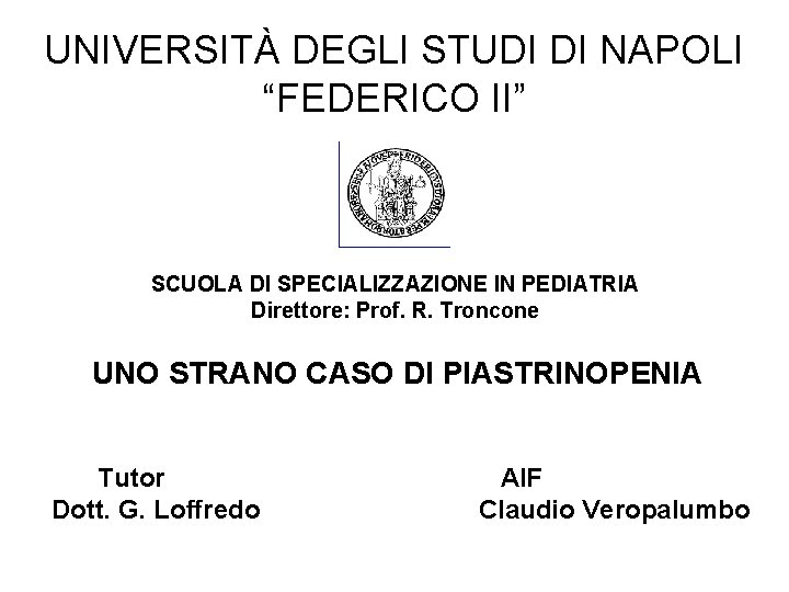 UNIVERSITÀ DEGLI STUDI DI NAPOLI “FEDERICO II” SCUOLA DI SPECIALIZZAZIONE IN PEDIATRIA Direttore: Prof.