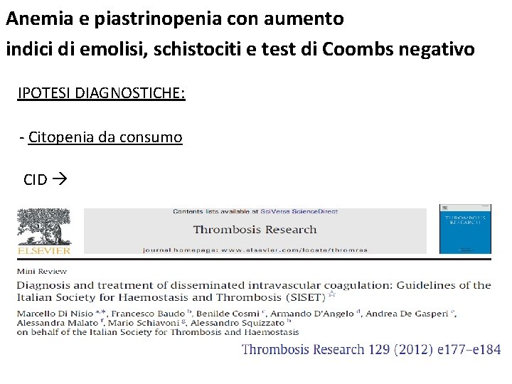 Anemia e piastrinopenia con aumento indici di emolisi, schistociti e test di Coombs negativo