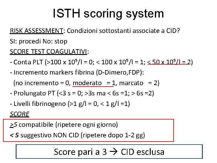 ISTH scoring system RISK ASSESSMENT: Condizioni sottostanti associate a CID? SI: procedi No: stop