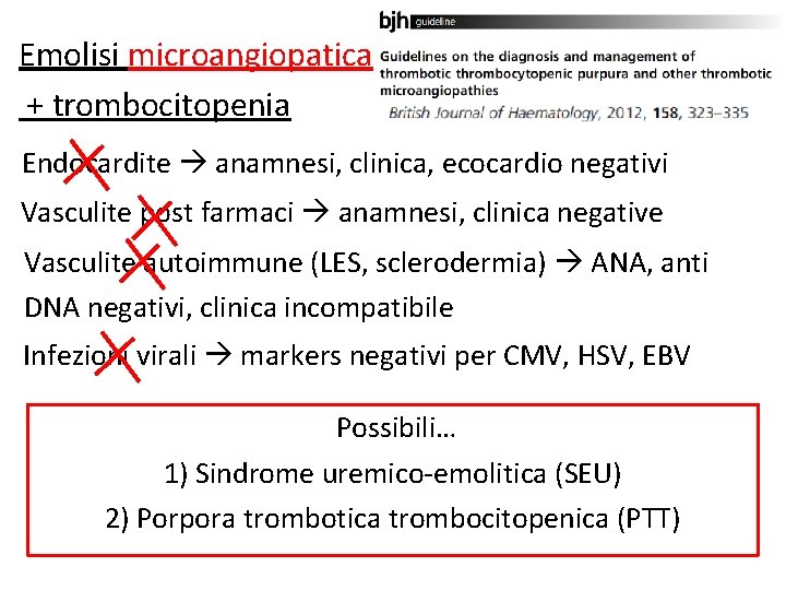 Emolisi microangiopatica + trombocitopenia Endocardite anamnesi, clinica, ecocardio negativi Vasculite post farmaci anamnesi, clinica