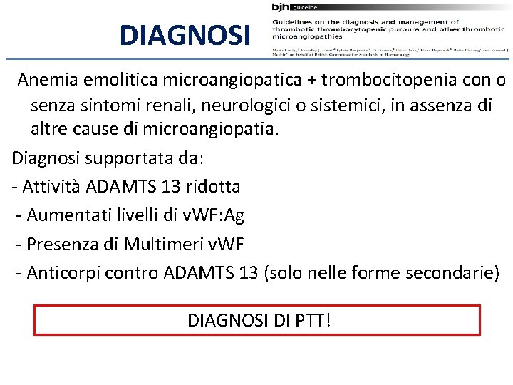 DIAGNOSI Anemia emolitica microangiopatica + trombocitopenia con o senza sintomi renali, neurologici o sistemici,