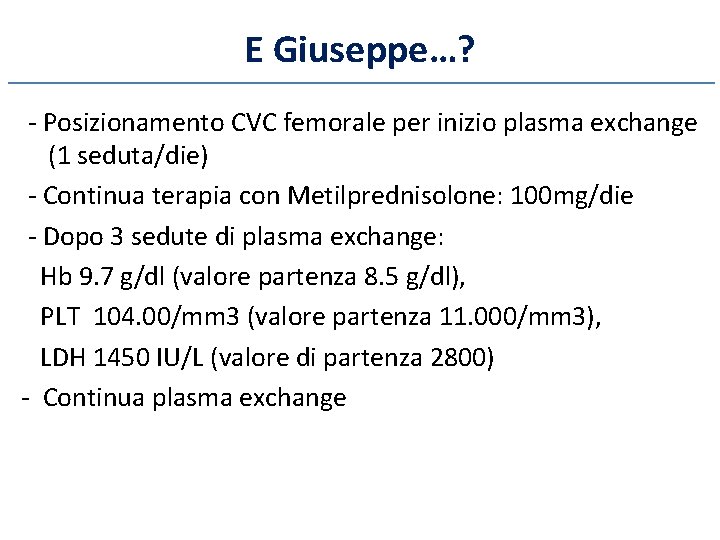 E Giuseppe…? - Posizionamento CVC femorale per inizio plasma exchange (1 seduta/die) - Continua