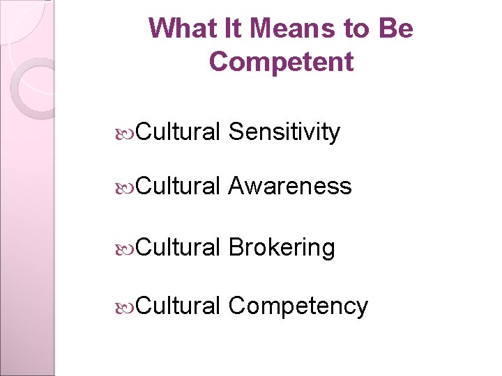 What It Means to Be Competent Cultural Sensitivity Cultural Awareness Cultural Brokering Cultural Competency