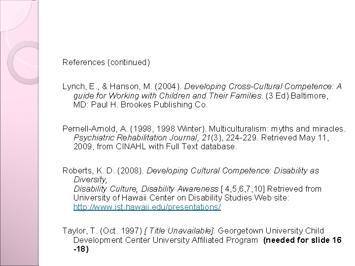 References (continued) Lynch, E. , & Hanson, M. (2004). Developing Cross-Cultural Competence: A guide