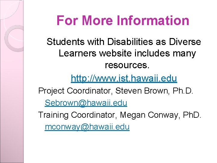 For More Information Students with Disabilities as Diverse Learners website includes many resources. http: