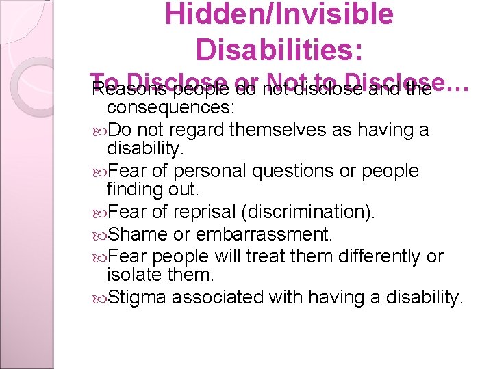 Hidden/Invisible Disabilities: To Disclose or Not to Disclose… Reasons people do not disclose and