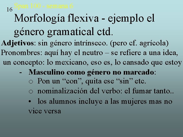 16 Span 100 - semana 6 Morfología flexiva - ejemplo el género gramatical ctd.