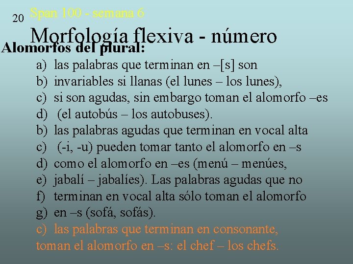 20 Span 100 - semana 6 Morfología flexiva número Alomorfos del plural: a) las