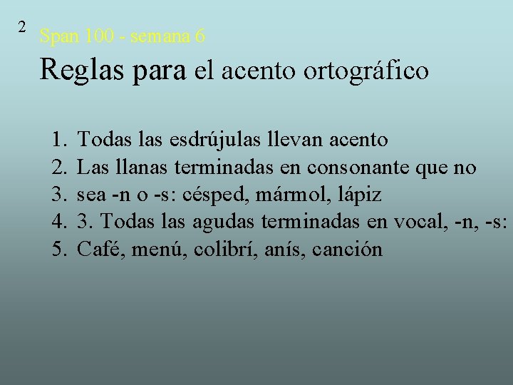 2 Span 100 - semana 6 Reglas para el acento ortográfico 1. 2. 3.