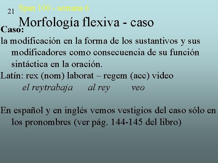 21 Span 100 - semana 6 Morfología flexiva caso Caso: la modificación en la
