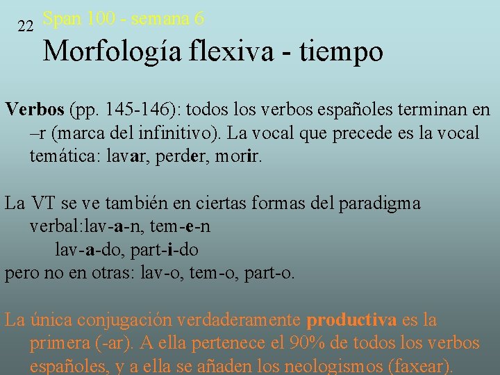 22 Span 100 - semana 6 Morfología flexiva - tiempo Verbos (pp. 145 -146):