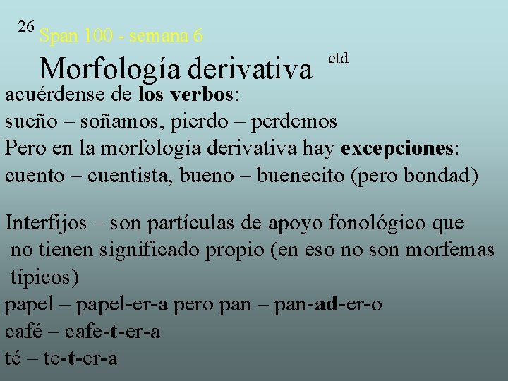 26 Span 100 - semana 6 Morfología derivativa ctd acuérdense de los verbos: sueño