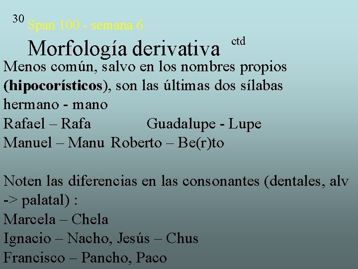 30 Span 100 - semana 6 Morfología derivativa ctd Menos común, salvo en los