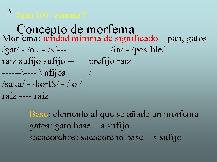 6 Span 100 - semana 6 Concepto de morfema Morfema: unidad mínima de significado