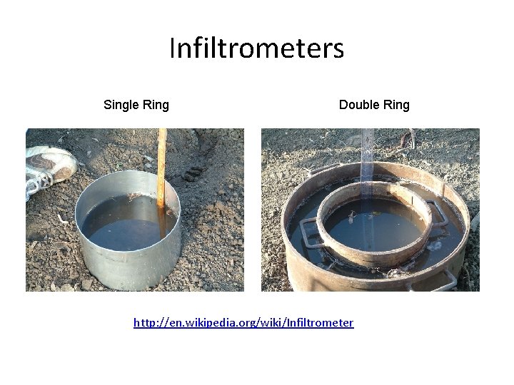 Infiltrometers Single Ring Double Ring http: //en. wikipedia. org/wiki/Infiltrometer 