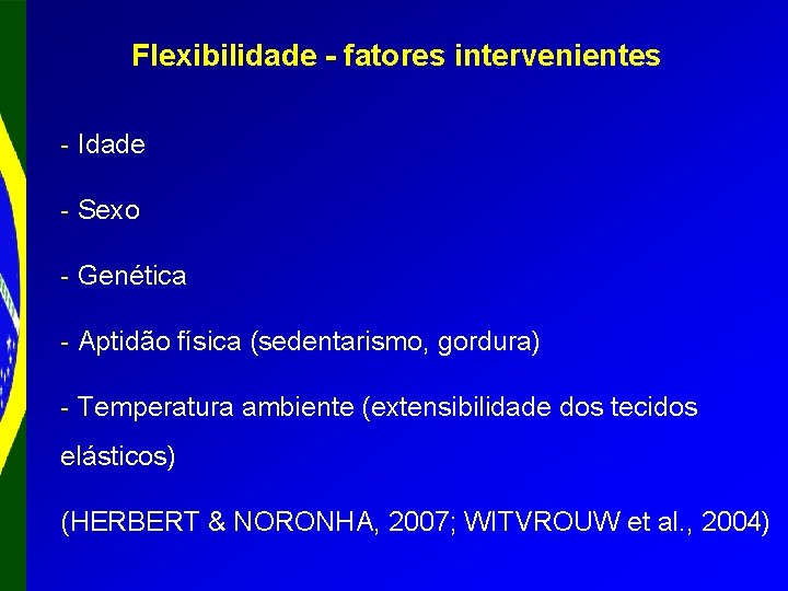 Flexibilidade - fatores intervenientes - Idade - Sexo - Genética - Aptidão física (sedentarismo,