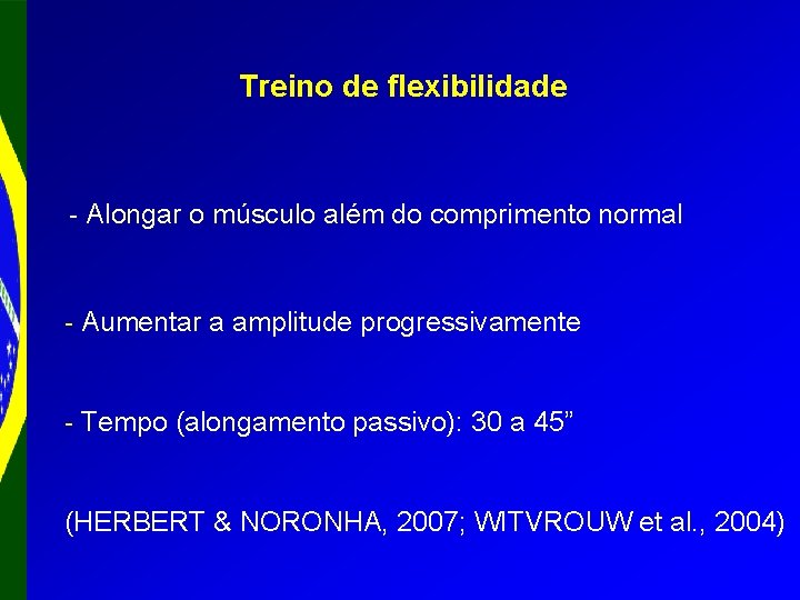 Treino de flexibilidade - Alongar o músculo além do comprimento normal - Aumentar a