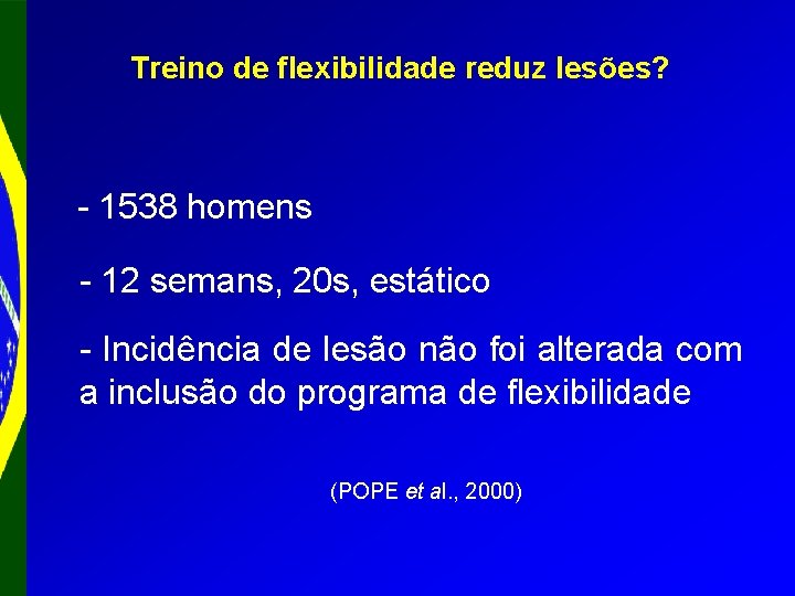 Treino de flexibilidade reduz lesões? - 1538 homens - 12 semans, 20 s, estático