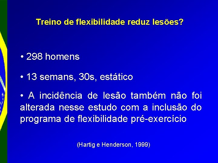 Treino de flexibilidade reduz lesões? • 298 homens • 13 semans, 30 s, estático