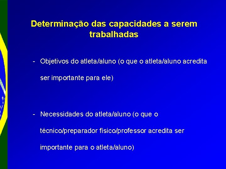 Determinação das capacidades a serem trabalhadas - Objetivos do atleta/aluno (o que o atleta/aluno