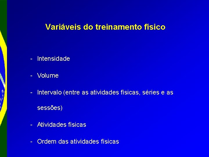 Variáveis do treinamento físico - Intensidade - Volume - Intervalo (entre as atividades físicas,