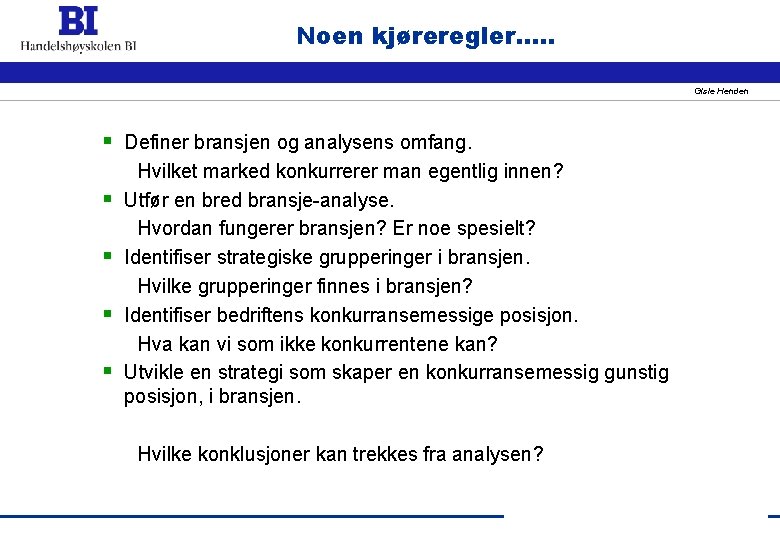 Noen kjøreregler…. . Gisle Henden § Definer bransjen og analysens omfang. § § Hvilket