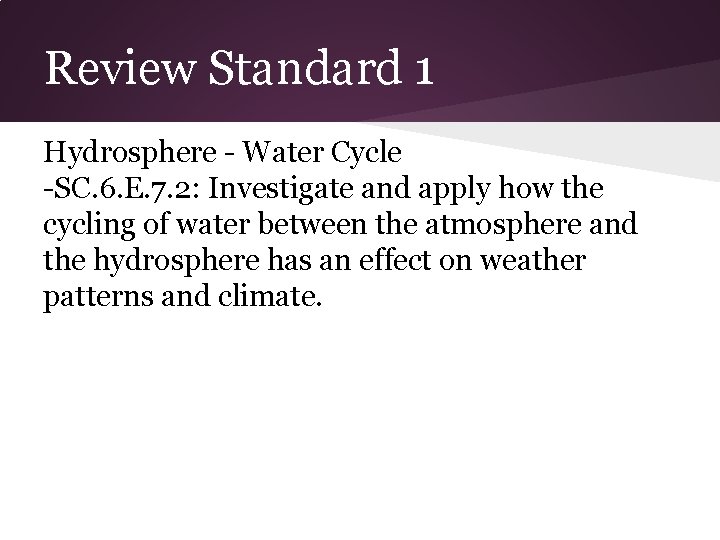 Review Standard 1 Hydrosphere - Water Cycle -SC. 6. E. 7. 2: Investigate and