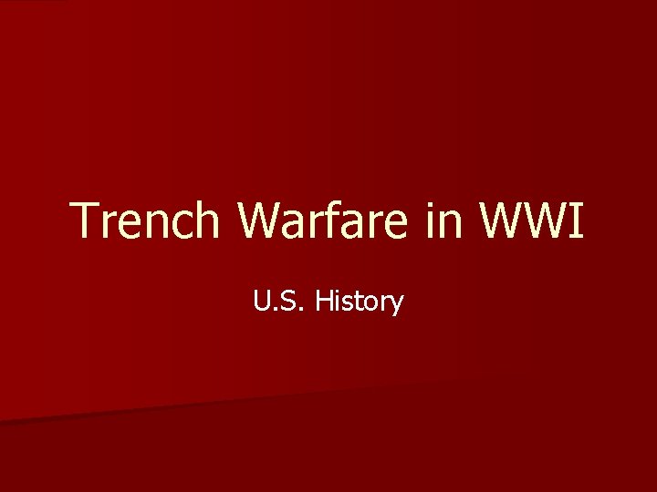 Trench Warfare in WWI U. S. History 