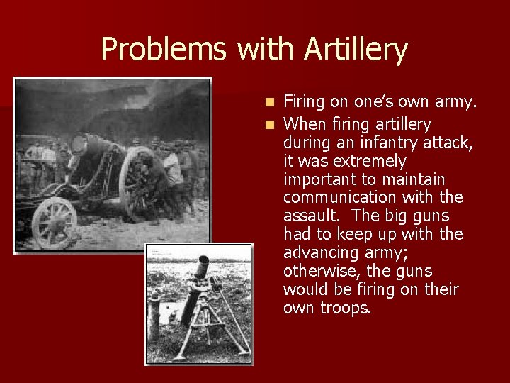 Problems with Artillery Firing on one’s own army. n When firing artillery during an