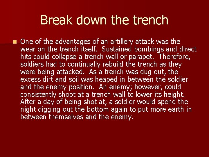 Break down the trench n One of the advantages of an artillery attack was
