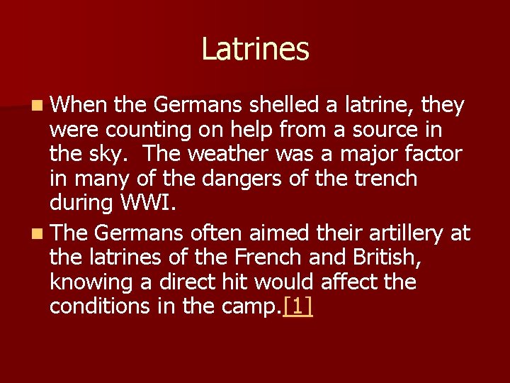 Latrines n When the Germans shelled a latrine, they were counting on help from